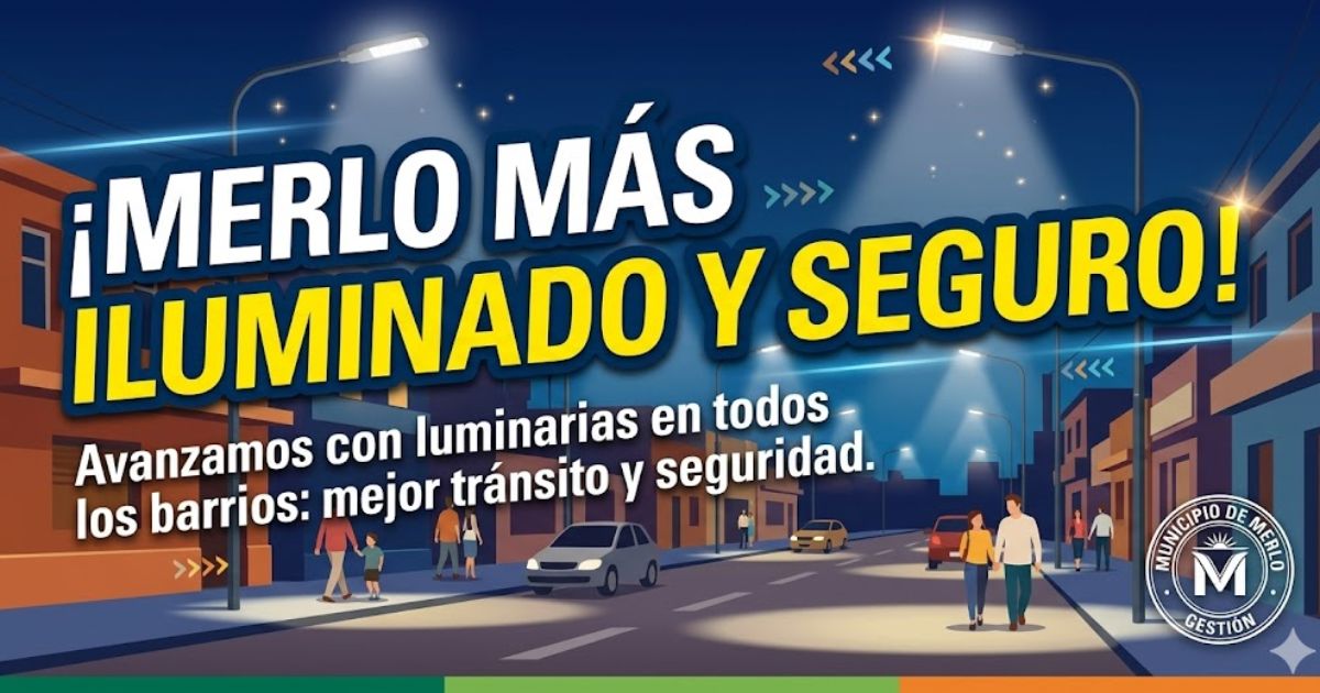 Operativo de arreglo y colocación de luminarias en Merlo para reforzar la seguridad en los barrios.